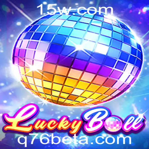 Introdução ao Jogo LuckyBall: Uma Nova Experiência de Entretenimento com Q76bet